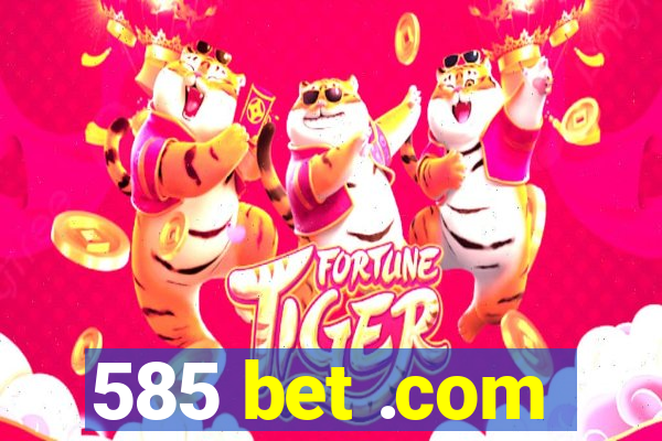 585 bet .com